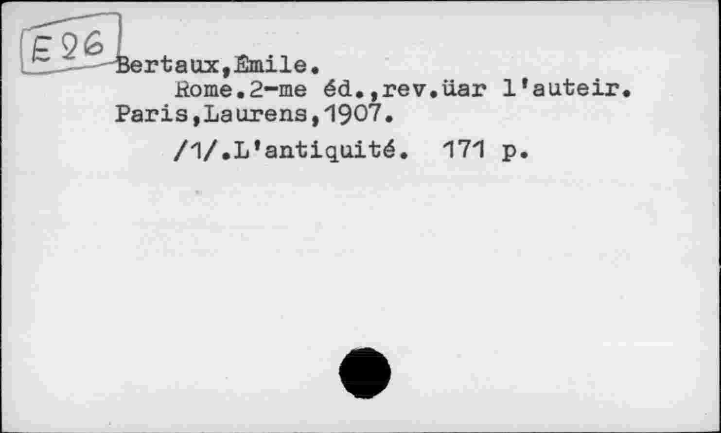 ﻿rtaux,Emile.
Home.2-me éd.,rev.iiar l’auteir Paris іLa urens ,1907.
/1/.L’antiquité. 171 p.